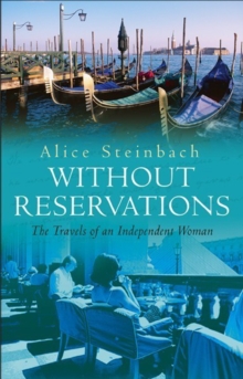 Without Reservations : The Travels Of An Independent Woman, Paperback / softback Book Without Reservations : The Travels Of An Independent Woman, Paperback / softback Book