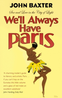 We'll Always Have Paris : Sex And Love In The City Of Light, Paperback / softback Book We'll Always Have Paris : Sex And Love In The City Of Light, Paperback / softback Book