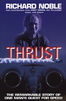 Thrust: The Remarkable Story Of One Man's Quest For Speed, Paperback / softback Book Thrust: The Remarkable Story Of One Man's Quest For Speed, Paperback / softback Book