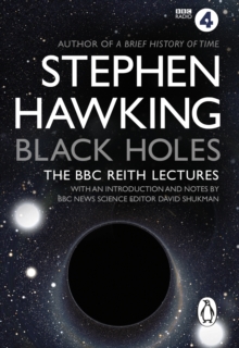 Black Holes: The Reith Lectures