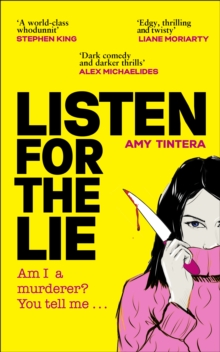 Listen for the Lie : She has no idea if she murdered her best friend  and shed do just about anything to find out