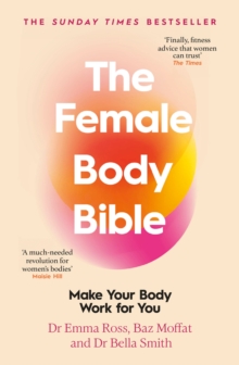 The Female Body Bible : A Revolution in Women's Health and Fitness