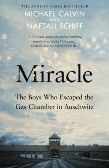 Miracle : The Boys Who Escaped the Gas Chamber in Auschwitz