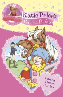 Katie Price's Perfect Ponies: Fancy Dress Ponies : Book 3, Paperback / softback Book Katie Price's Perfect Ponies: Fancy Dress Ponies : Book 3, Paperback / softback Book