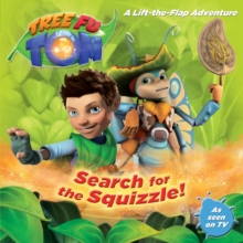 Tree Fu Tom: Search for the Squizzle! : A Lift-The-Flap Adventure, Paperback Book Tree Fu Tom: Search for the Squizzle! : A Lift-The-Flap Adventure, Paperback Book