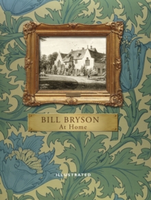 At Home (Illustrated Edition) : A short history of private life, Hardback Book At Home (Illustrated Edition) : A short history of private life, Hardback Book