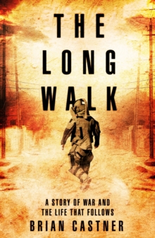 The Long Walk : A Story of War and the Life That Follows, Hardback Book The Long Walk : A Story of War and the Life That Follows, Hardback Book