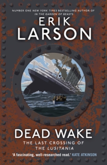 Dead Wake : The Last Crossing of the Lusitania, Hardback Book Dead Wake : The Last Crossing of the Lusitania, Hardback Book