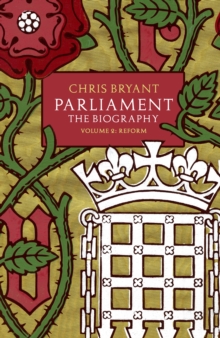 Parliament: The Biography (Volume II - Reform), Hardback Book Parliament: The Biography (Volume II - Reform), Hardback Book