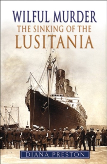 Wilful Murder: The Sinking Of The Lusitania, Paperback / softback Book Wilful Murder: The Sinking Of The Lusitania, Paperback / softback Book