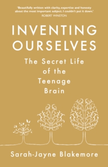 Inventing Ourselves : The Secret Life of the Teenage Brain, Hardback Book Inventing Ourselves : The Secret Life of the Teenage Brain, Hardback Book