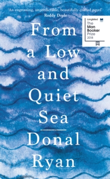 From a Low and Quiet Sea : Shortlisted for the Costa Novel Award 2018, Hardback Book From a Low and Quiet Sea : Shortlisted for the Costa Novel Award 2018, Hardback Book