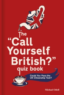 The 'Call Yourself British?' Quiz Book : Could You Pass the UK Citizenship Test?, Hardback Book The 'Call Yourself British?' Quiz Book : Could You Pass the UK Citizenship Test?, Hardback Book