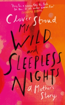 My Wild and Sleepless Nights : A Mother's Story, Hardback Book My Wild and Sleepless Nights : A Mother's Story, Hardback Book