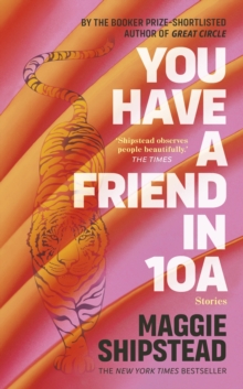 You have a friend in 10A : By the 2022 Women's Fiction Prize and 2021 Booker Prize shortlisted author of GREAT CIRCLE