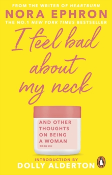 I Feel Bad About My Neck : Dolly Alderton introduction, Paperback / softback Book I Feel Bad About My Neck : Dolly Alderton introduction, Paperback / softback Book