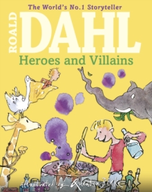 Roald Dahl's Heroes and Villains : A First Roald Dahl Treasury, Hardback Book Roald Dahl's Heroes and Villains : A First Roald Dahl Treasury, Hardback Book