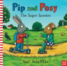 Pip and Posy: The Super Scooter, Board book Book Pip and Posy: The Super Scooter, Board book Book