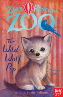 Zoe's Rescue Zoo: The Wild Wolf Pup