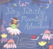 Fairy Felicity's Moonlight Adventure, Hardback Book Fairy Felicity's Moonlight Adventure, Hardback Book