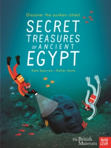 British Museum: Secret Treasures of Ancient Egypt: Discover the Sunken Cities, Paperback Book British Museum: Secret Treasures of Ancient Egypt: Discover the Sunken Cities, Paperback Book