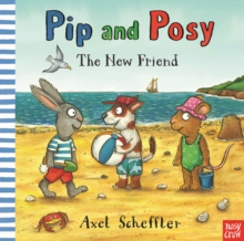 Pip And Posy: The New Friend