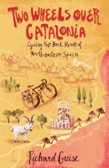 Two Wheels Over Catalonia : Cycling the Back Roads of North-Eastern Spain