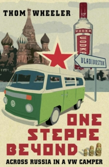 One Steppe Beyond : Across Russia in a VW Camper