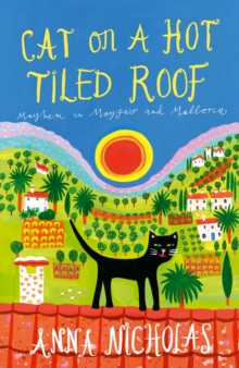 Cat on a Hot Tiled Roof : Mayhem in Mayfair and Mallorca