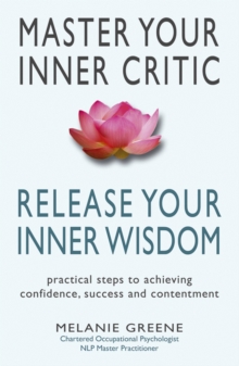 Master Your Inner Critic : Release Your Inner Wisdom