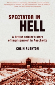 Spectator In Hell : A British Soldier's Story of Imprisonment in Auschwitz