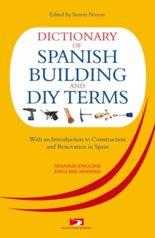 A Dictionary of Spanish Building Terms : With an Introduction to Construction and Renovation in Spain