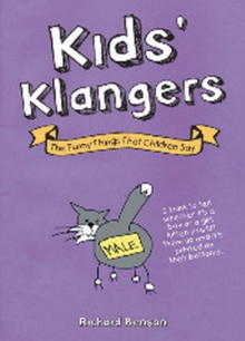 Kid's Klangers : The Funny Things that Children Say