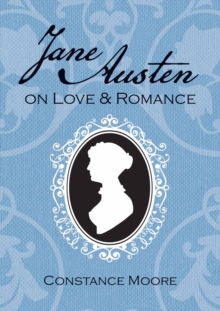 Jane Austen on Love and Romance