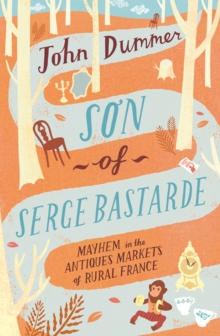 Son of Serge Bastarde : Mayhem in the Antiques Markets of Rural France