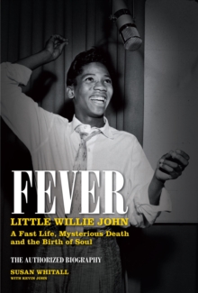 Fever : Little Willie John's Fast Life, Strange Death, and the Birth of Soul, Hardback Book Fever : Little Willie John's Fast Life, Strange Death, and the Birth of Soul, Hardback Book