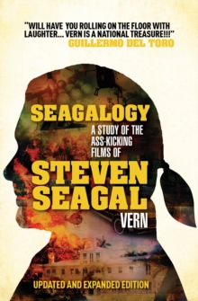 Seagalogy : The Ass-kicking Films of Steven Seagal, Paperback Book Seagalogy : The Ass-kicking Films of Steven Seagal, Paperback Book