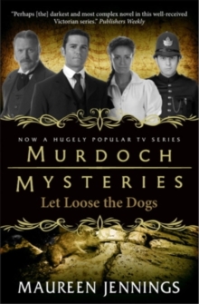 Murdoch Mysteries - Let Loose The Dogs, Paperback / softback Book Murdoch Mysteries - Let Loose The Dogs, Paperback / softback Book