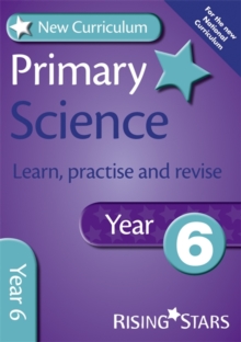 New Curriculum Primary Science Learn, Practise and Revise Year 6, Paperback Book New Curriculum Primary Science Learn, Practise and Revise Year 6, Paperback Book