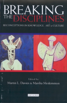 Breaking the Disciplines : Reconceptions in Knowledge, Art and Culture