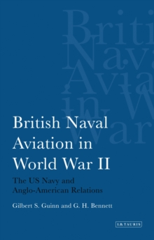 British Naval Aviation in World War II : The Us Navy and Anglo-American Relations