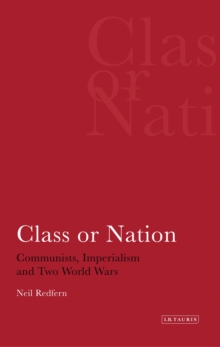 Class or Nation : Communists, Imperialism and Two World Wars