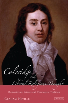 Coleridge and Liberal Religious Thought : Romanticism, Science and Theological Tradition