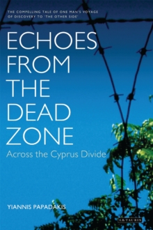 Echoes from the Dead Zone : Across the Cyprus Divide