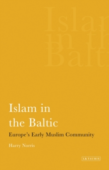 Islam in the Baltic : Europe'S Early Muslim Community