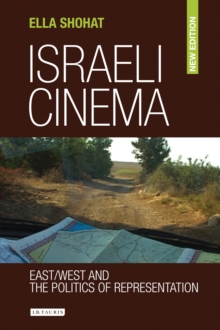 Israeli Cinema : East/West and the Politics of Representation