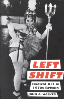 Left Shift : Radical Art in 1970s Britain