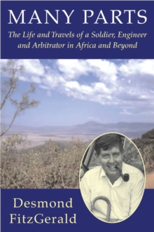 Many Parts : The Life and Travels of a Soldier, Engineer and Arbitrator in Africa and Beyond