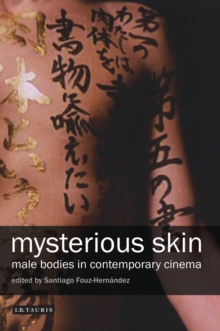 Mysterious Skin : Male Bodies in Contemporary Cinema