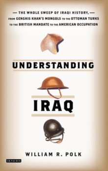 Understanding Iraq : A Whistlestop Tour from Ancient Babylon to Occupied Baghdad